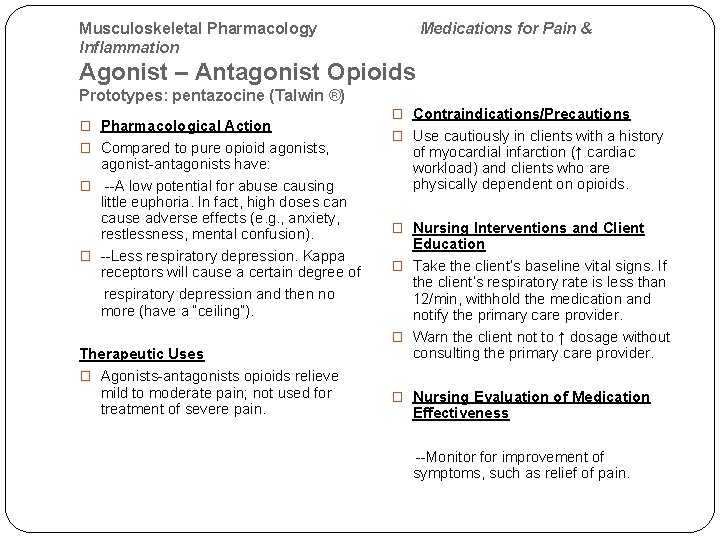 Musculoskeletal Pharmacology Inflammation Medications for Pain & Agonist – Antagonist Opioids Prototypes: pentazocine (Talwin
