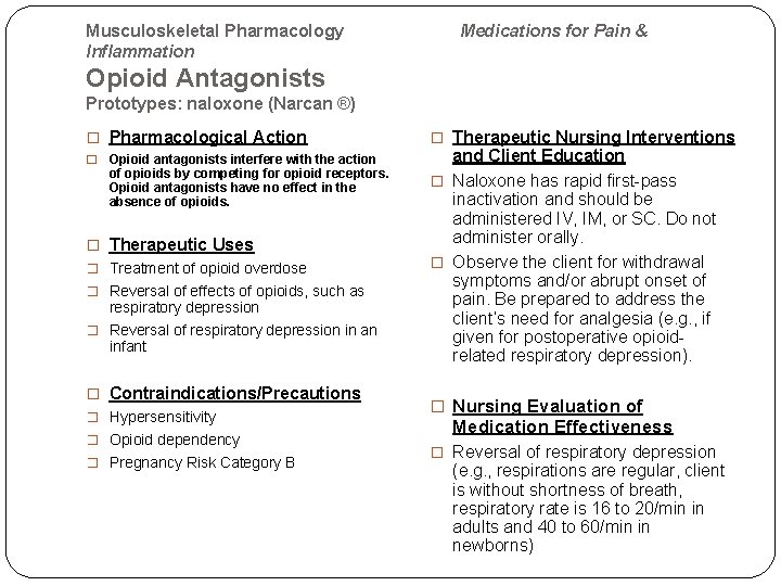 Musculoskeletal Pharmacology Inflammation Medications for Pain & Opioid Antagonists Prototypes: naloxone (Narcan ®) �