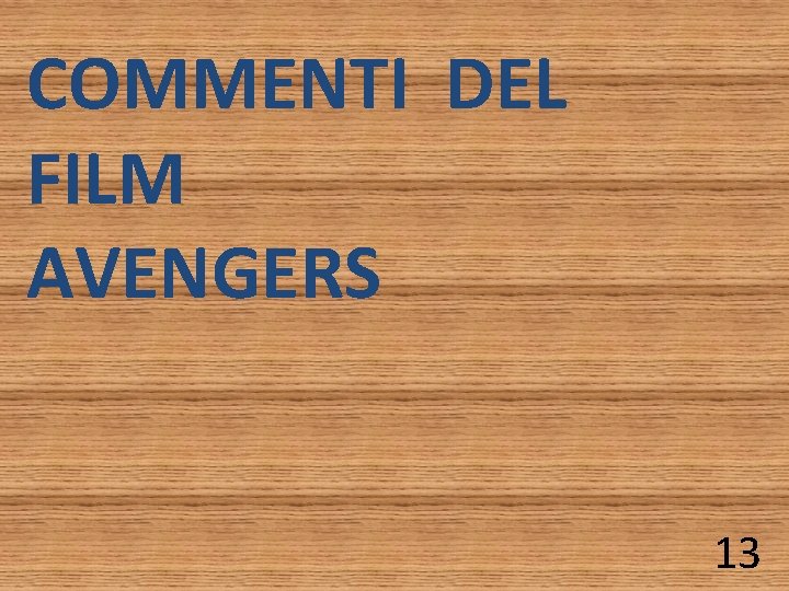 COMMENTI DEL FILM AVENGERS 13 