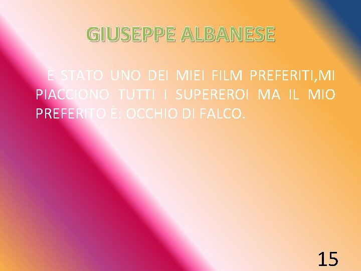 GIUSEPPE ALBANESE È STATO UNO DEI MIEI FILM PREFERITI, MI PIACCIONO TUTTI I SUPEREROI
