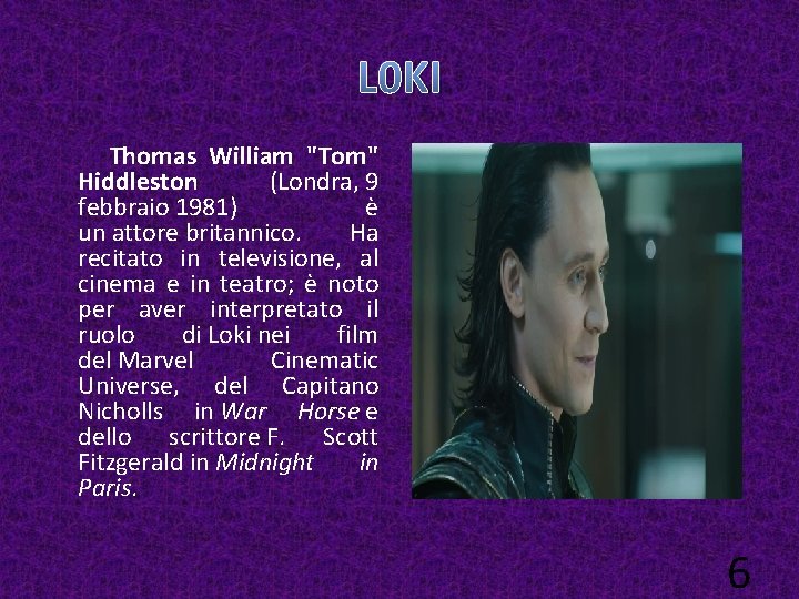 L 0 KI Thomas William "Tom" Hiddleston (Londra, 9 febbraio 1981) è un attore