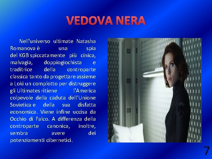 VEDOVA NERA Nell'universo ultimate Natasha Romanova è una spia del KGB spiccatamente più cinica,