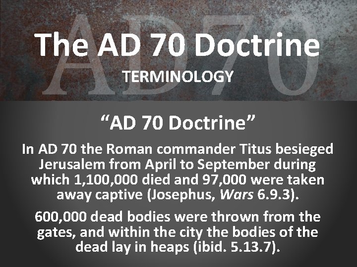 AD 70 The AD 70 Doctrine TERMINOLOGY “AD 70 Doctrine” In AD 70 the