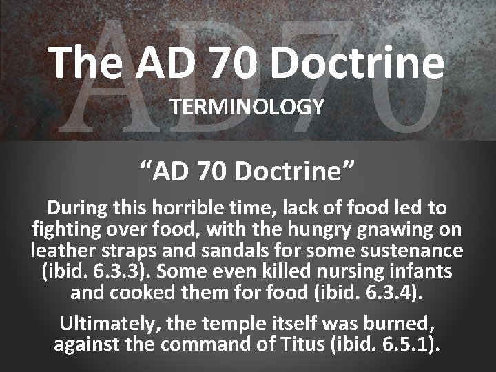 AD 70 The AD 70 Doctrine TERMINOLOGY “AD 70 Doctrine” During this horrible time,