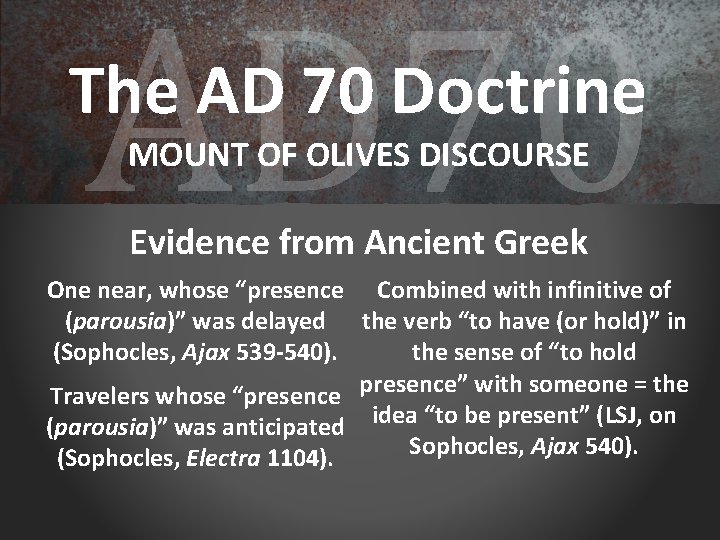 AD 70 The AD 70 Doctrine MOUNT OF OLIVES DISCOURSE Evidence from Ancient Greek