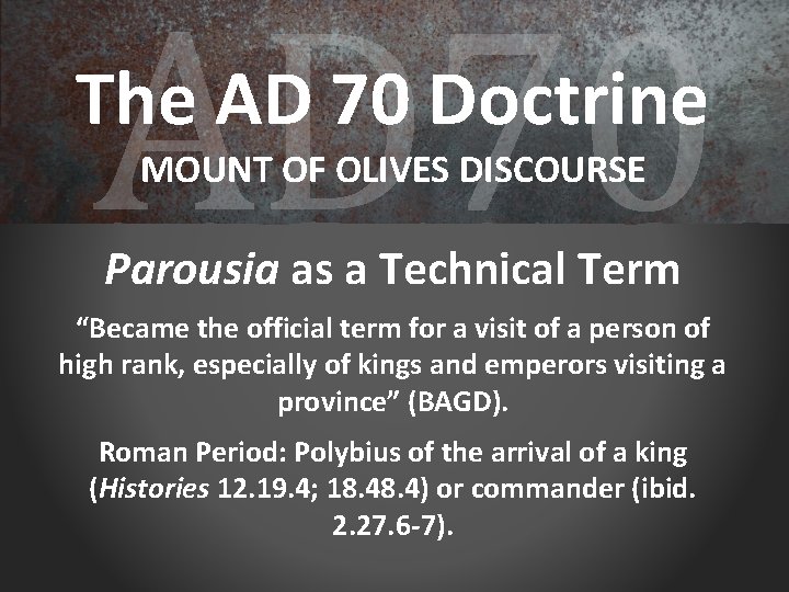 AD 70 The AD 70 Doctrine MOUNT OF OLIVES DISCOURSE Parousia as a Technical