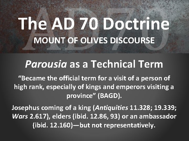 AD 70 The AD 70 Doctrine MOUNT OF OLIVES DISCOURSE Parousia as a Technical