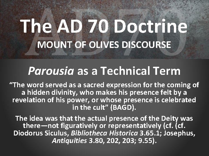 AD 70 The AD 70 Doctrine MOUNT OF OLIVES DISCOURSE Parousia as a Technical
