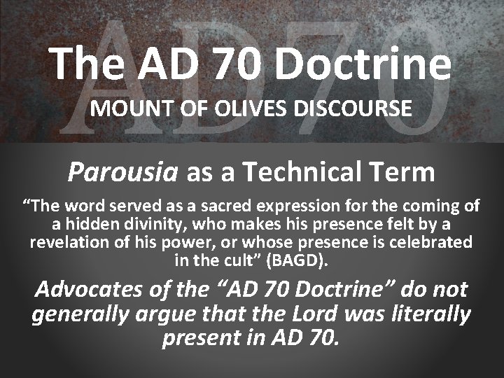 AD 70 The AD 70 Doctrine MOUNT OF OLIVES DISCOURSE Parousia as a Technical