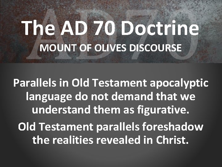 AD 70 The AD 70 Doctrine MOUNT OF OLIVES DISCOURSE Parallels in Old Testament