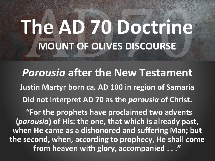 AD 70 The AD 70 Doctrine MOUNT OF OLIVES DISCOURSE Parousia after the New