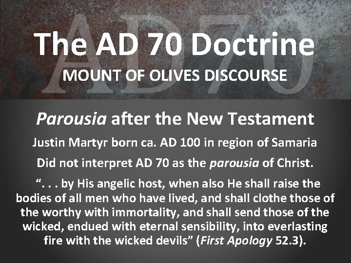 AD 70 The AD 70 Doctrine MOUNT OF OLIVES DISCOURSE Parousia after the New