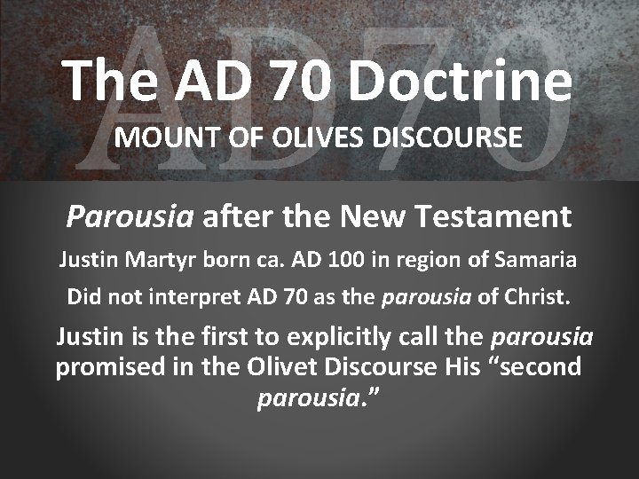 AD 70 The AD 70 Doctrine MOUNT OF OLIVES DISCOURSE Parousia after the New