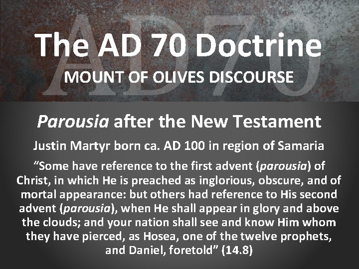 AD 70 The AD 70 Doctrine MOUNT OF OLIVES DISCOURSE Parousia after the New