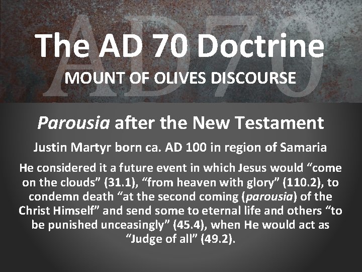 AD 70 The AD 70 Doctrine MOUNT OF OLIVES DISCOURSE Parousia after the New