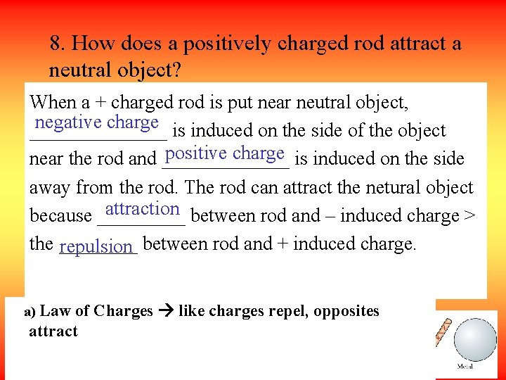 8. How does a positively charged rod attract a neutral object? When a +