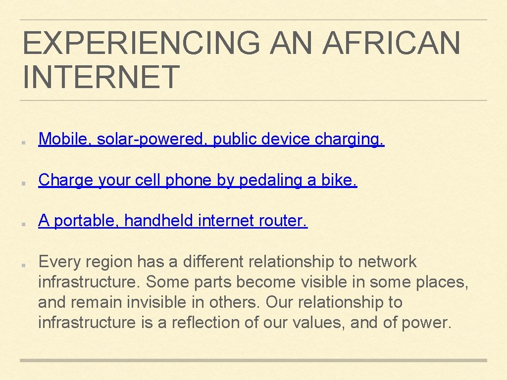 EXPERIENCING AN AFRICAN INTERNET Mobile, solar-powered, public device charging. Charge your cell phone by