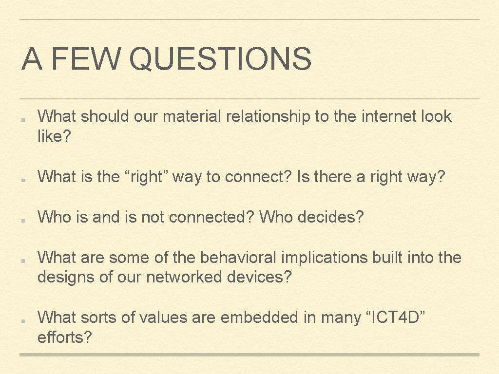 A FEW QUESTIONS What should our material relationship to the internet look like? What
