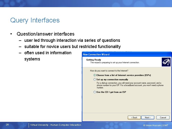 Query Interfaces • Question/answer interfaces – user led through interaction via series of questions