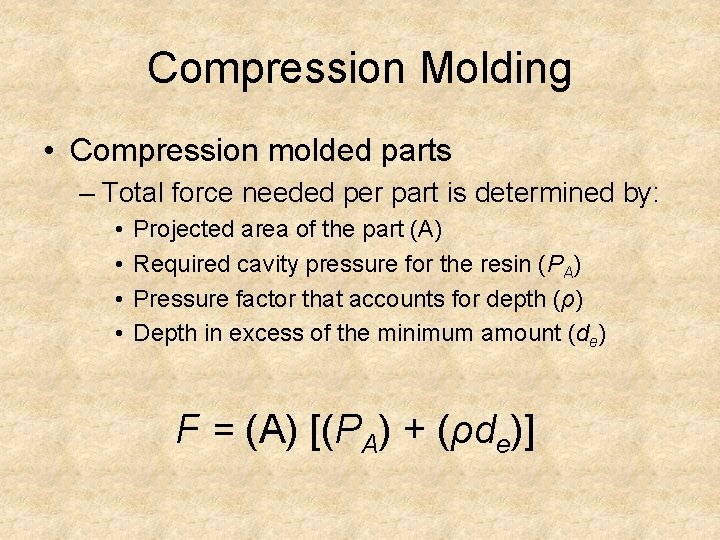 Compression Molding • Compression molded parts – Total force needed per part is determined