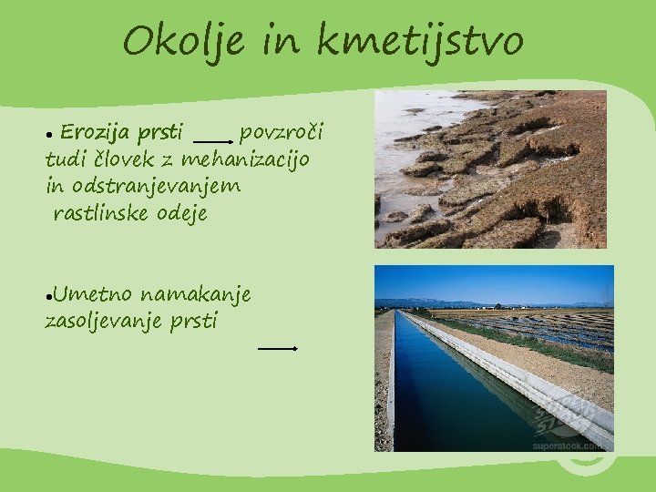 Okolje in kmetijstvo Erozija prsti povzroči tudi človek z mehanizacijo in odstranjevanjem rastlinske odeje