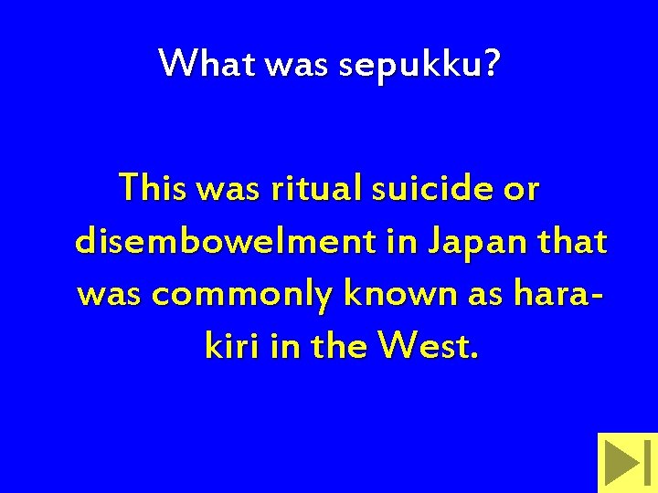 What was sepukku? This was ritual suicide or disembowelment in Japan that was commonly