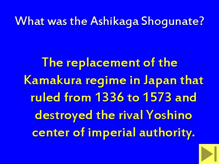 What was the Ashikaga Shogunate? The replacement of the Kamakura regime in Japan that