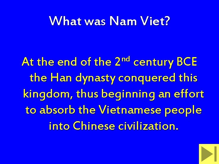 What was Nam Viet? At the end of the 2 nd century BCE the
