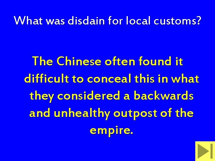 What was disdain for local customs? The Chinese often found it difficult to conceal