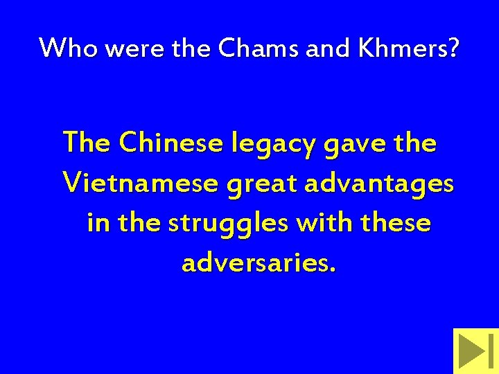 Who were the Chams and Khmers? The Chinese legacy gave the Vietnamese great advantages