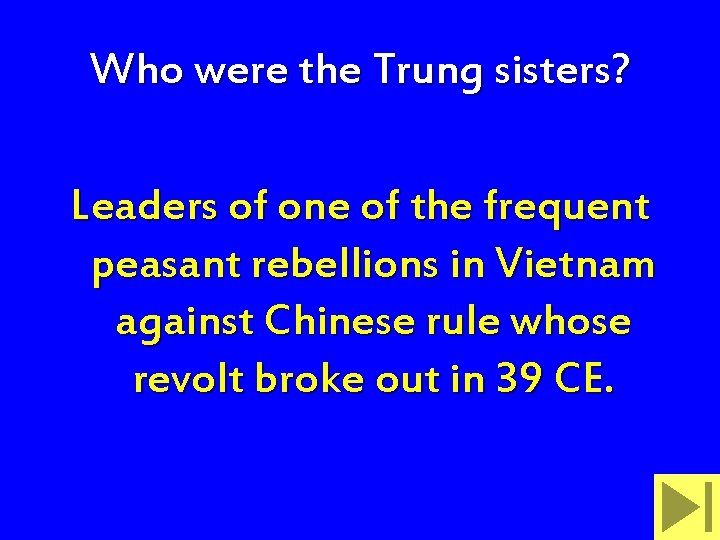 Who were the Trung sisters? Leaders of one of the frequent peasant rebellions in