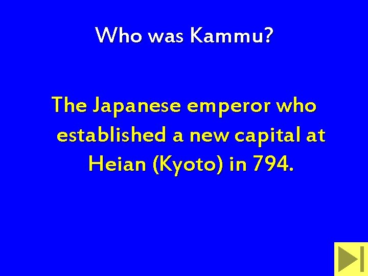 Who was Kammu? The Japanese emperor who established a new capital at Heian (Kyoto)