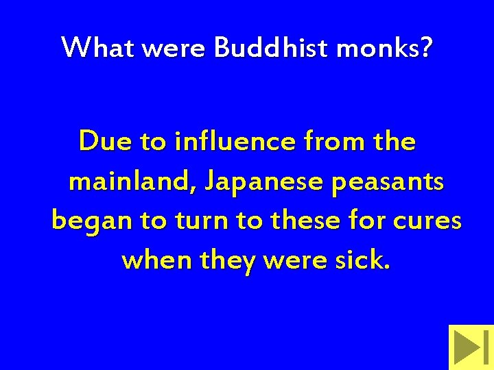 What were Buddhist monks? Due to influence from the mainland, Japanese peasants began to