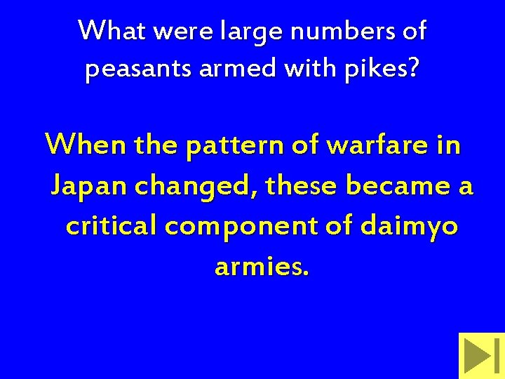 What were large numbers of peasants armed with pikes? When the pattern of warfare