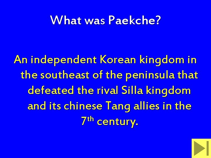 What was Paekche? An independent Korean kingdom in the southeast of the peninsula that