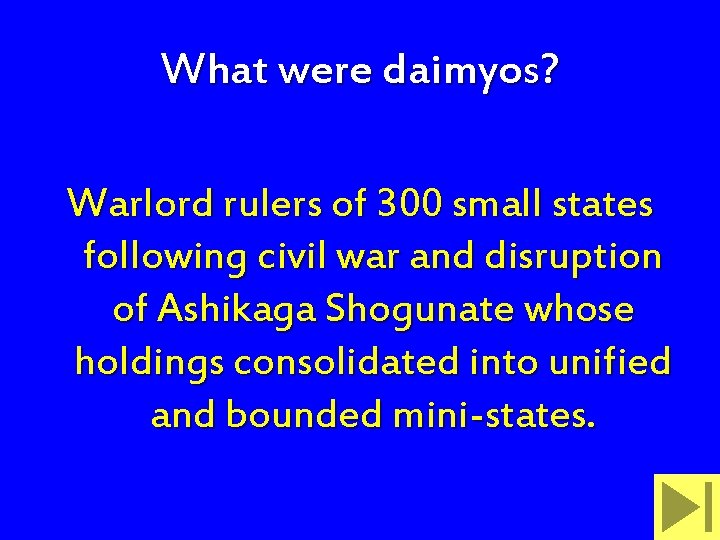 What were daimyos? Warlord rulers of 300 small states following civil war and disruption