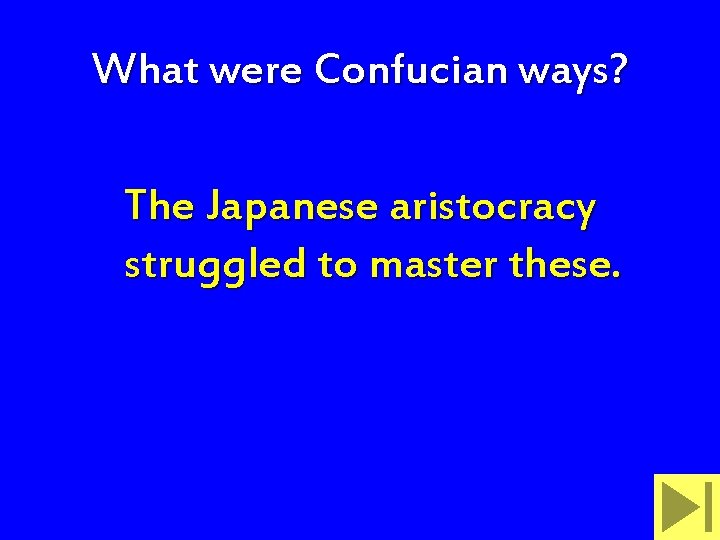 What were Confucian ways? The Japanese aristocracy struggled to master these. 