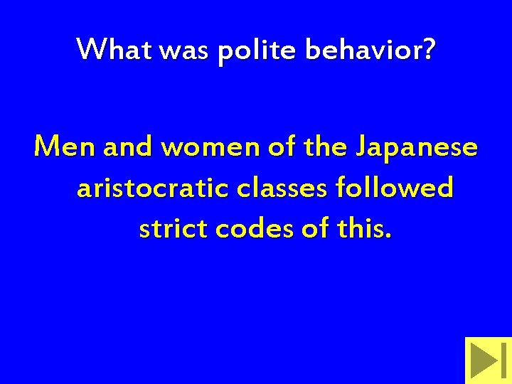 What was polite behavior? Men and women of the Japanese aristocratic classes followed strict