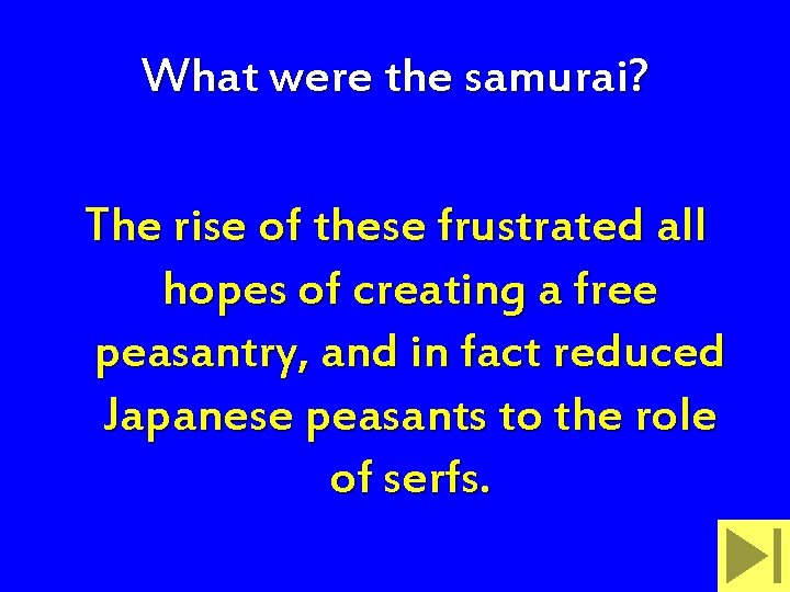 What were the samurai? The rise of these frustrated all hopes of creating a