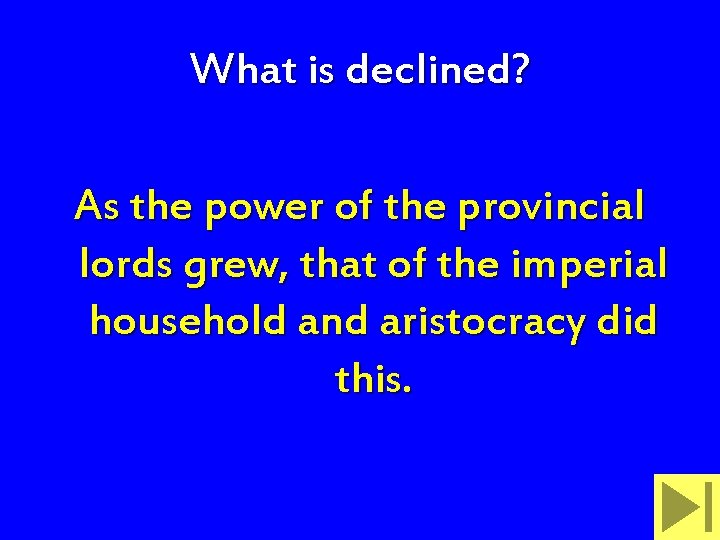What is declined? As the power of the provincial lords grew, that of the