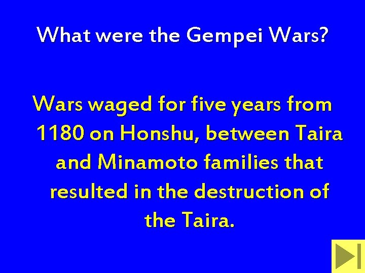 What were the Gempei Wars? Wars waged for five years from 1180 on Honshu,