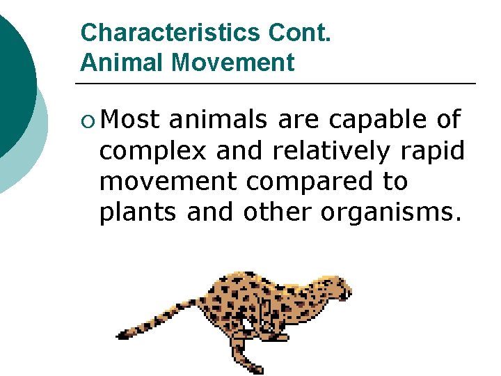 Characteristics Cont. Animal Movement ¡ Most animals are capable of complex and relatively rapid