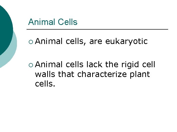 Animal Cells ¡ Animal cells, are eukaryotic cells lack the rigid cell walls that