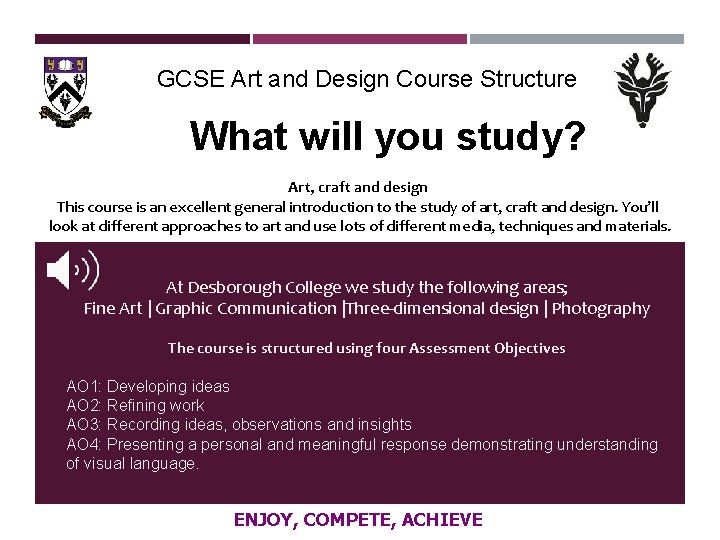 GCSE Art and Design Course Structure What will you study? Art, craft and design