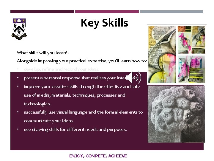Key Skills What skills will you learn? Alongside improving your practical expertise, you’ll learn