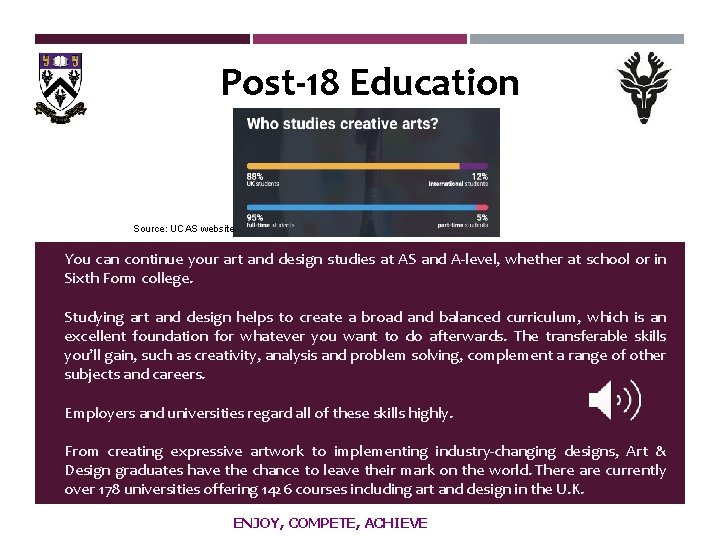 Post-18 Education Source: UCAS website You can continue your art and design studies at