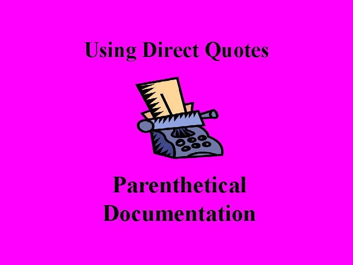 Using Direct Quotes Parenthetical Documentation 