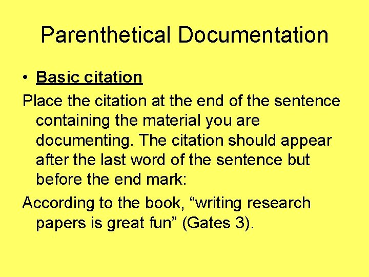 Parenthetical Documentation • Basic citation Place the citation at the end of the sentence