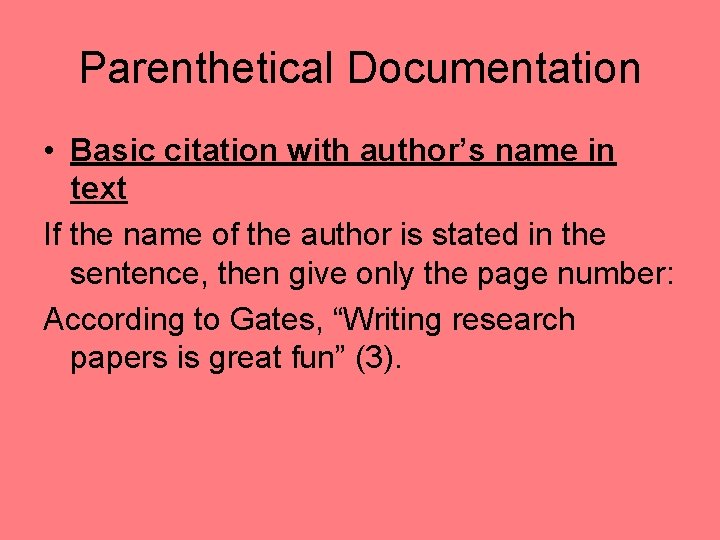Parenthetical Documentation • Basic citation with author’s name in text If the name of