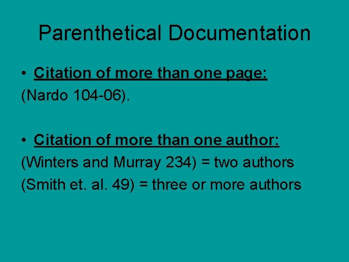 Parenthetical Documentation • Citation of more than one page: (Nardo 104 -06). • Citation